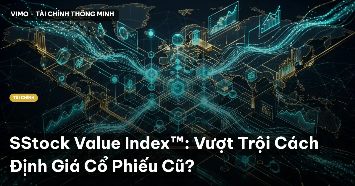 SStock Value Index™: Vượt Trội Cách Định Giá Cổ Phiếu Cũ?