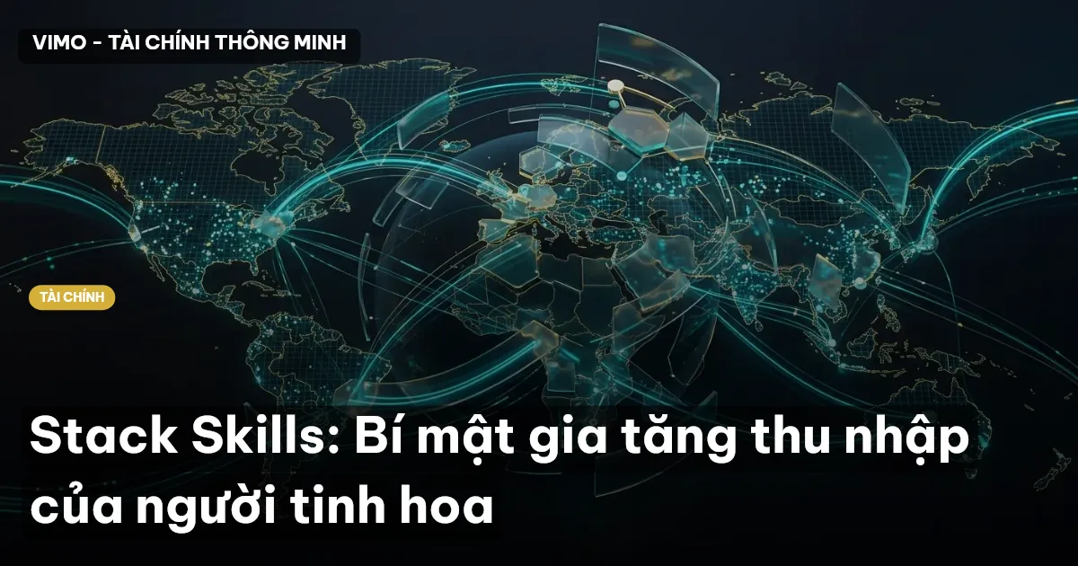Stack Skills: Bí mật gia tăng thu nhập của người tinh hoa
