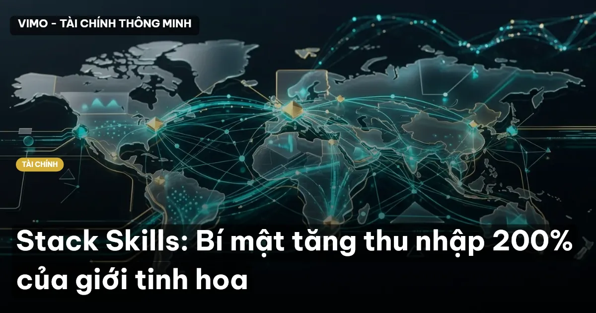Stack Skills: Bí mật tăng thu nhập 200% của giới tinh hoa