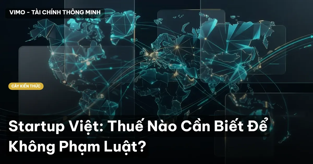 Startup Việt: Thuế Nào Cần Biết Để Không Phạm Luật?