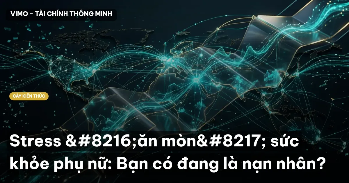 Stress ‘ăn mòn’ sức khỏe phụ nữ: Bạn có đang là nạn nhân?