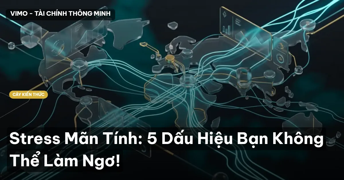 Stress Mãn Tính: 5 Dấu Hiệu Bạn Không Thể Làm Ngơ!