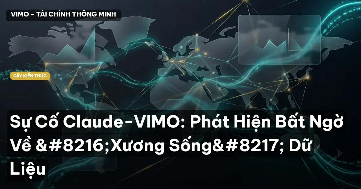 Sự Cố Claude-VIMO: Phát Hiện Bất Ngờ Về ‘Xương Sống’ Dữ Liệu