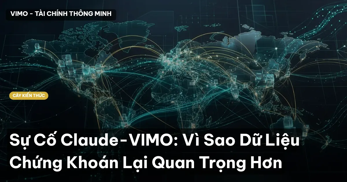 Sự Cố Claude-VIMO: Vì Sao Dữ Liệu Chứng Khoán Lại Quan Trọng Hơn