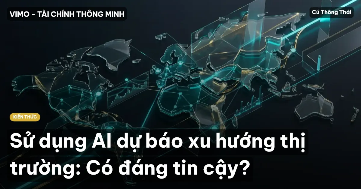 Sử dụng AI dự báo xu hướng thị trường: Có đáng tin cậy?
