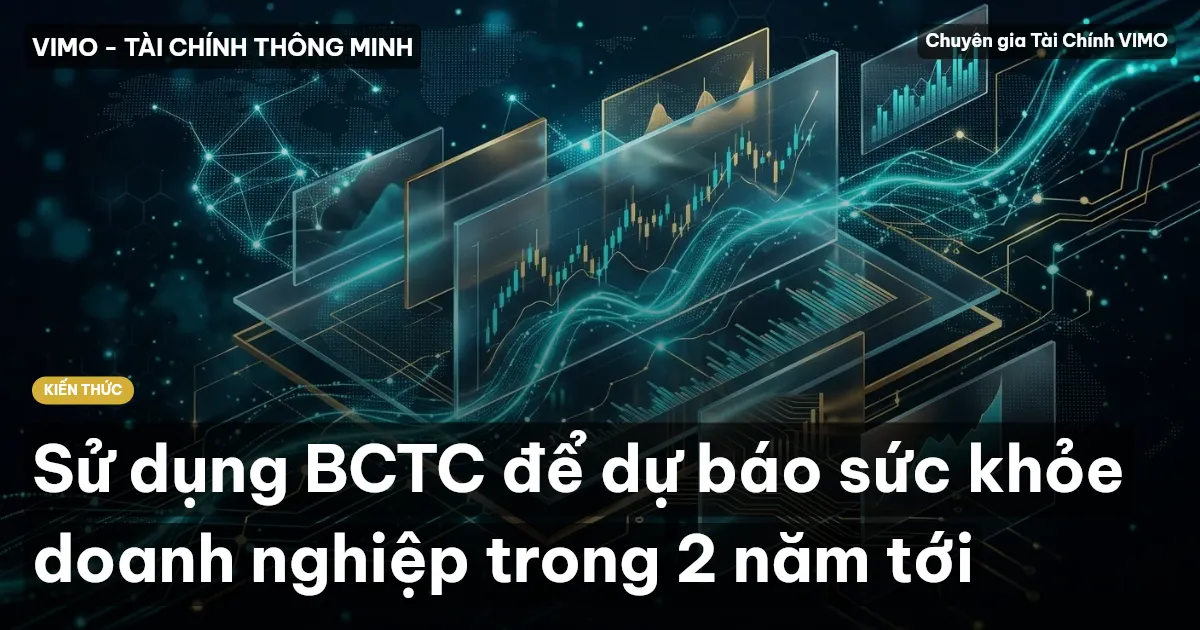 Sử dụng BCTC để dự báo sức khỏe doanh nghiệp trong 2 năm tới