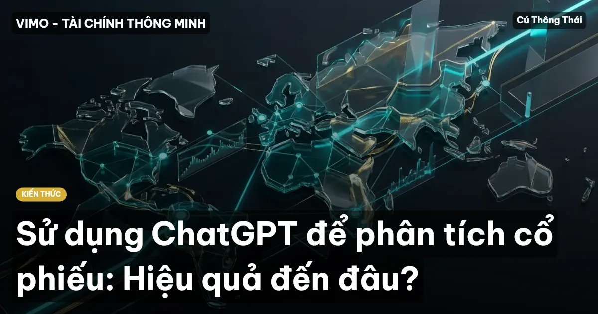 Sử dụng ChatGPT để phân tích cổ phiếu: Hiệu quả đến đâu?