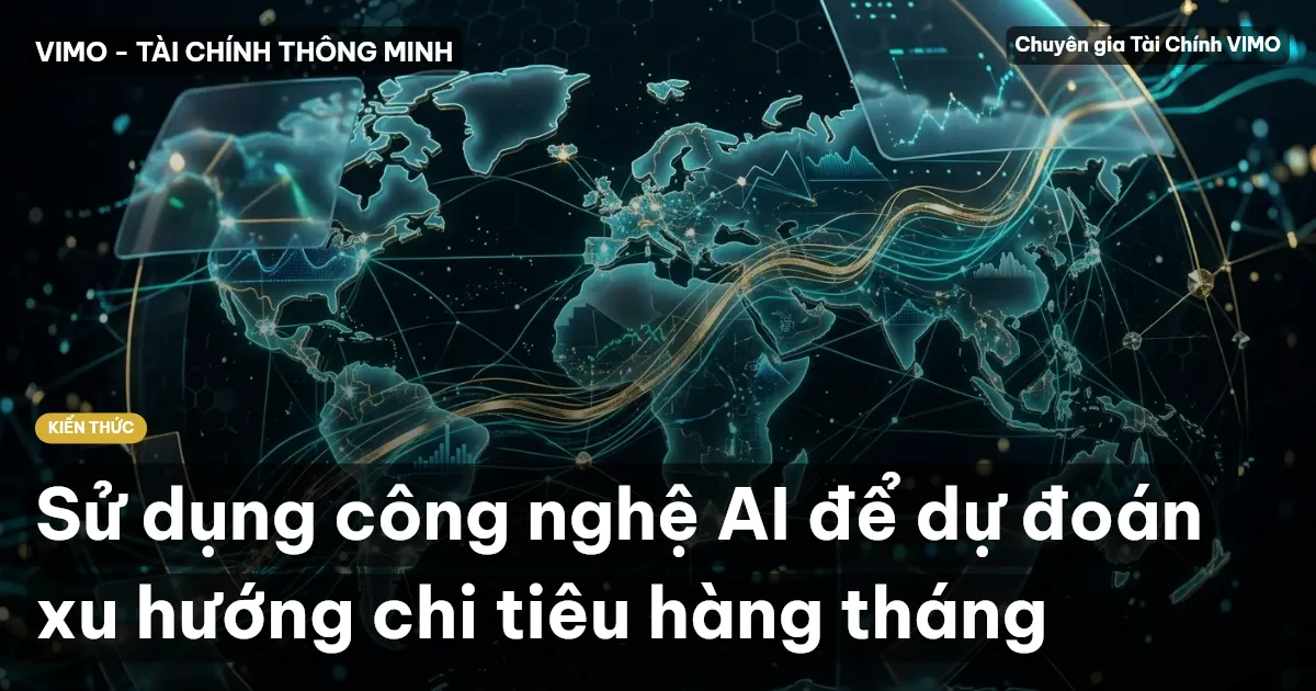 Sử dụng công nghệ AI để dự đoán xu hướng chi tiêu hàng tháng