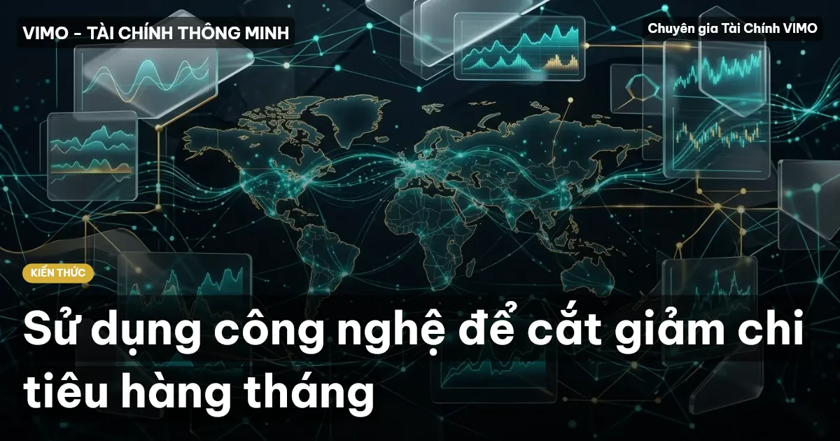 Sử dụng công nghệ để cắt giảm chi tiêu hàng tháng