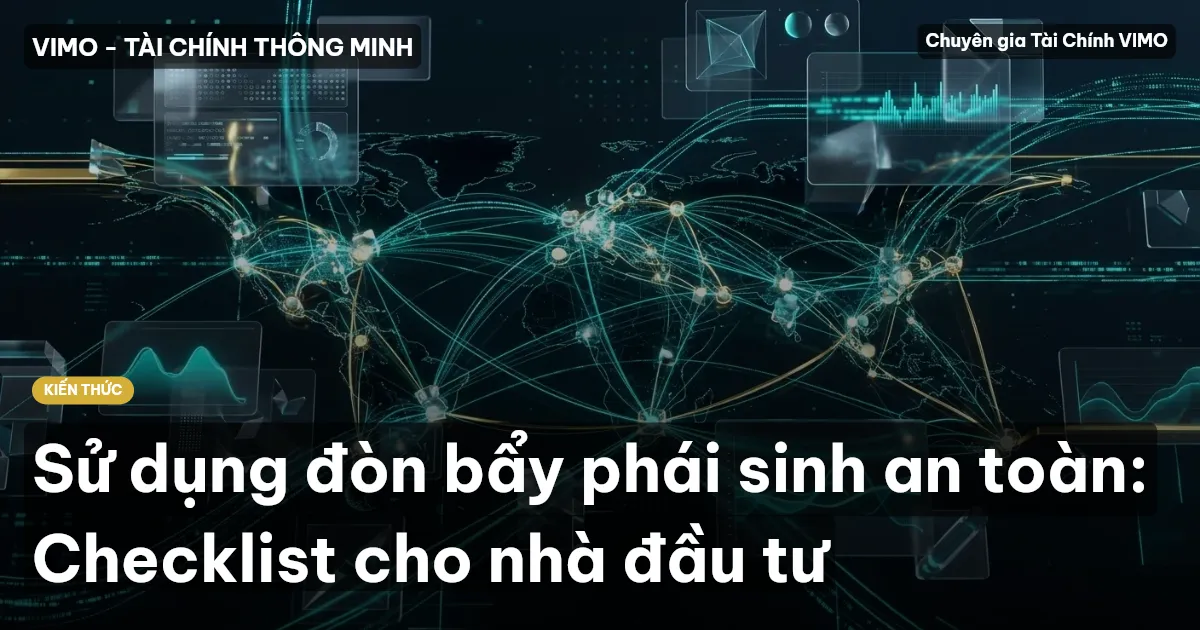 Sử dụng đòn bẩy phái sinh an toàn: Checklist cho nhà đầu tư