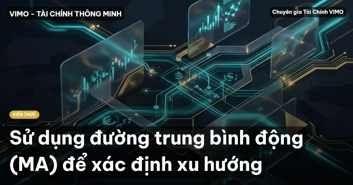 Sử dụng đường trung bình động (MA) để xác định xu hướng