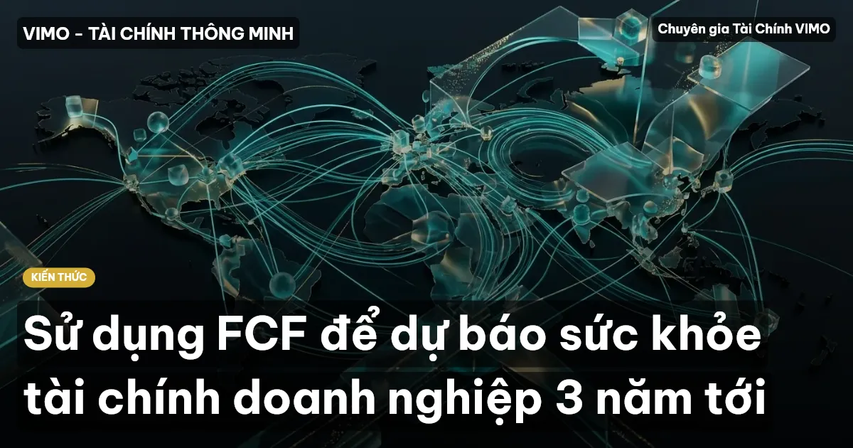 Sử dụng FCF để dự báo sức khỏe tài chính doanh nghiệp 3 năm tới