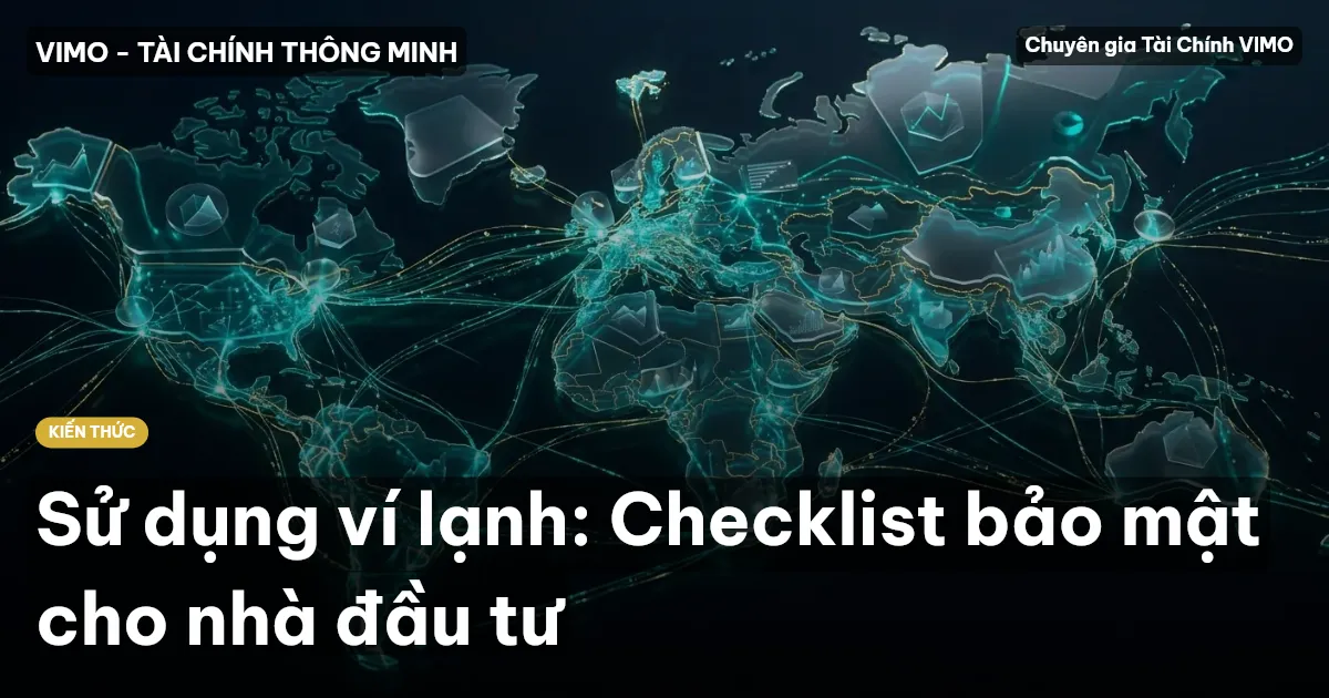 Sử dụng ví lạnh: Checklist bảo mật cho nhà đầu tư
