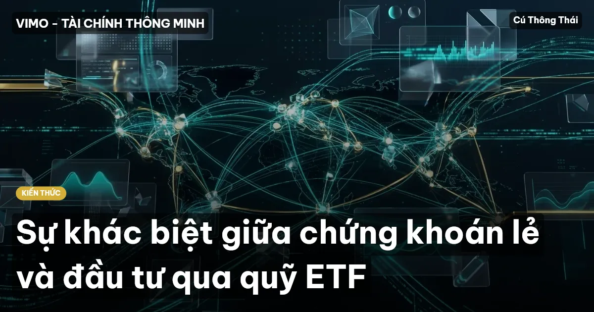 Sự khác biệt giữa chứng khoán lẻ và đầu tư qua quỹ ETF