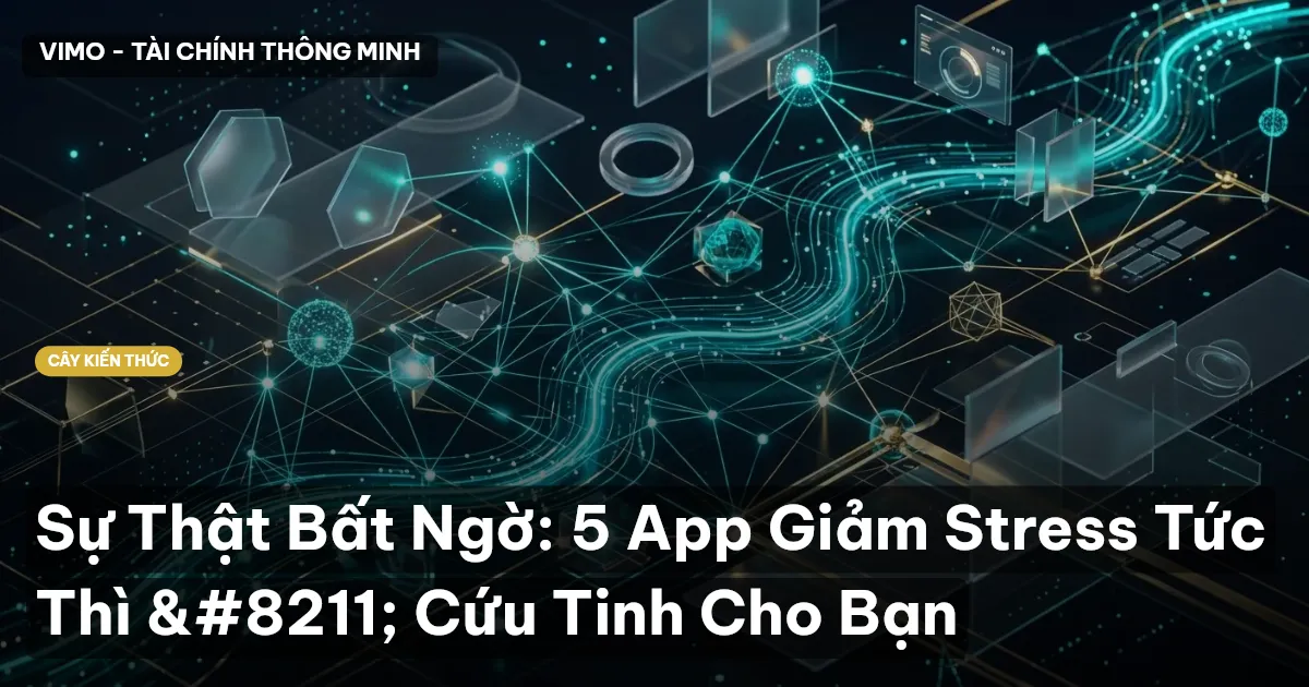 Sự Thật Bất Ngờ: 5 App Giảm Stress Tức Thì – Cứu Tinh Cho Bạn