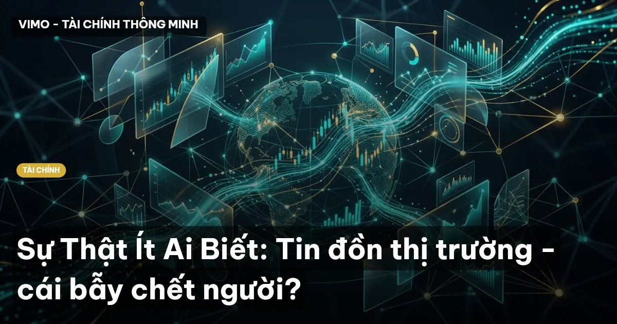Sự Thật Ít Ai Biết: Tin đồn thị trường - cái bẫy chết người?