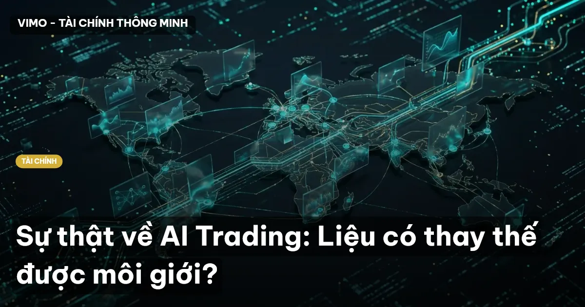 Sự thật về AI Trading: Liệu có thay thế được môi giới?