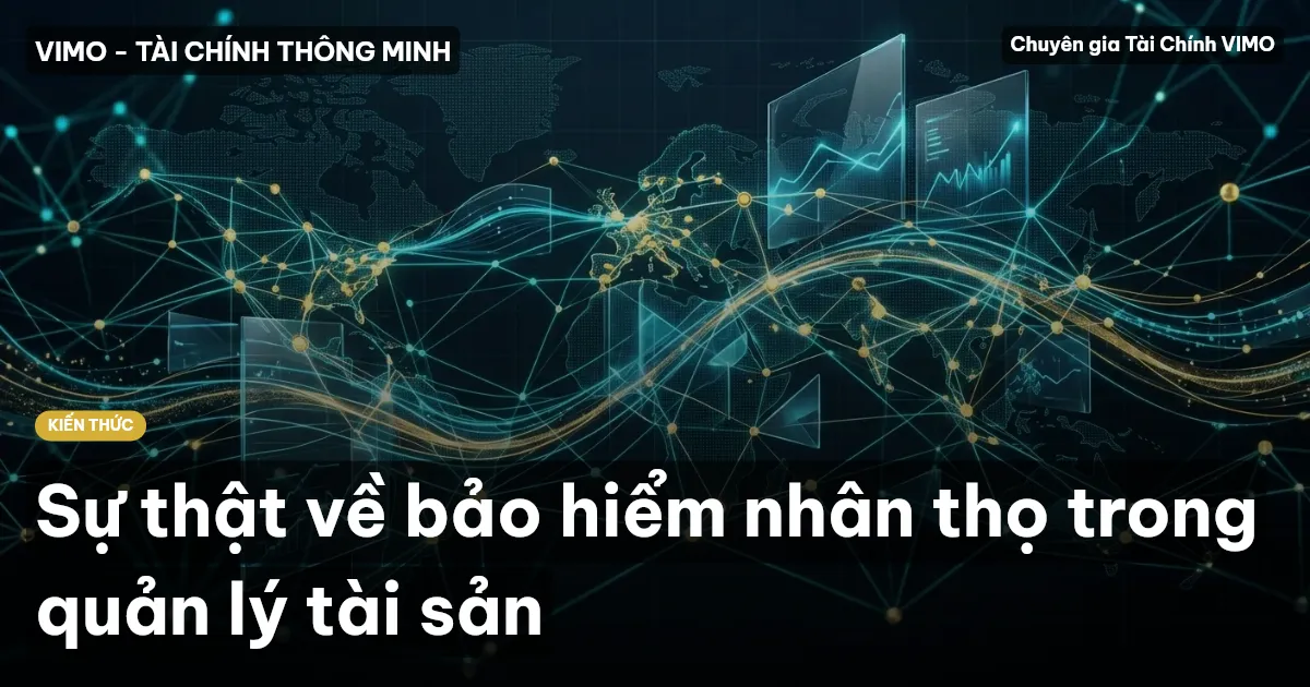 Sự thật về bảo hiểm nhân thọ trong quản lý tài sản