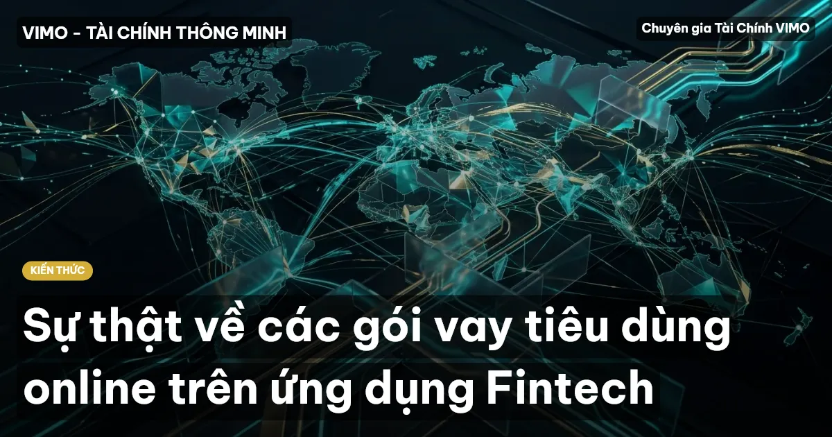 Sự thật về các gói vay tiêu dùng online trên ứng dụng Fintech