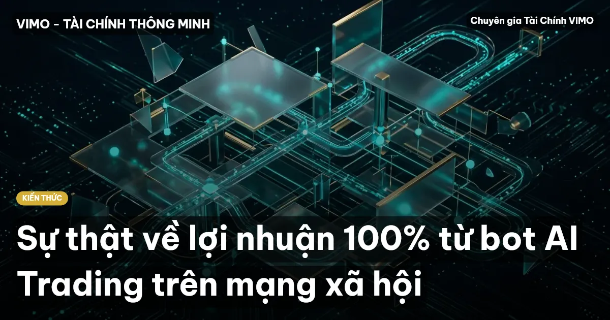 Sự thật về lợi nhuận 100% từ bot AI Trading trên mạng xã hội