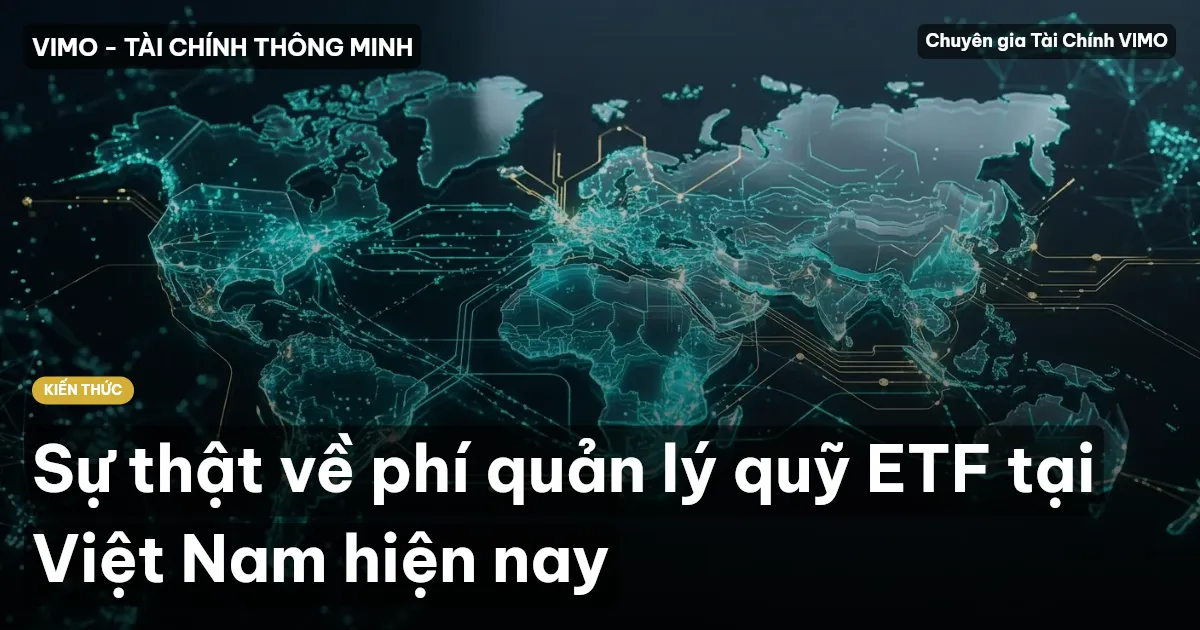 Sự thật về phí quản lý quỹ ETF tại Việt Nam hiện nay