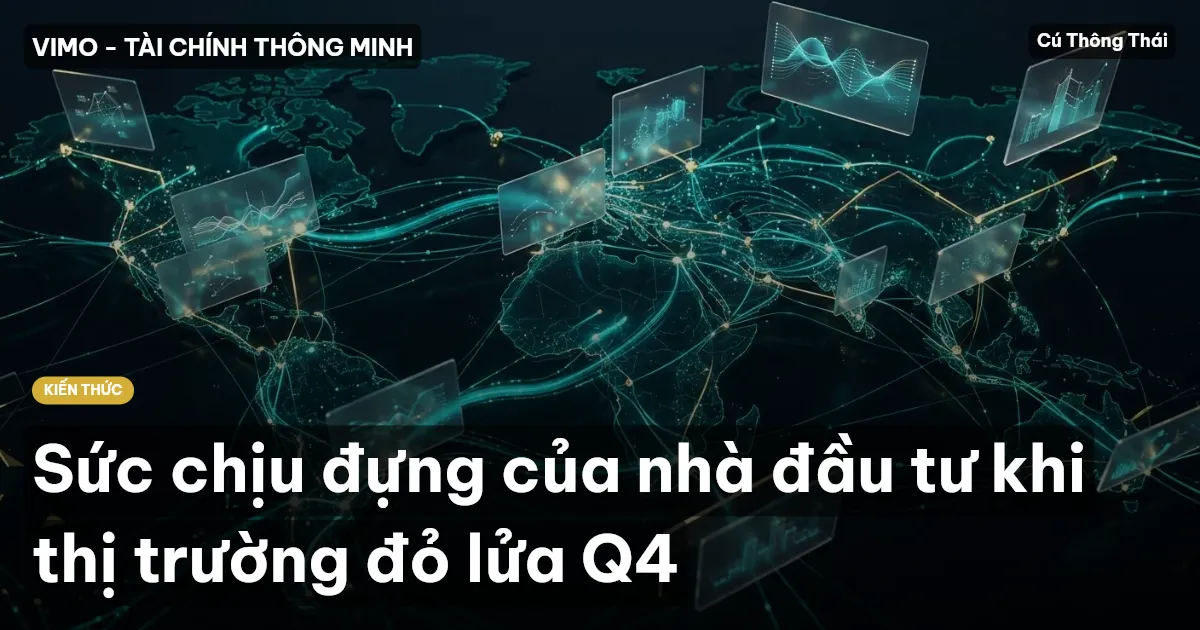 Sức chịu đựng của nhà đầu tư khi thị trường đỏ lửa Q4