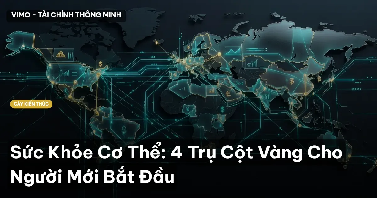 Sức Khỏe Cơ Thể: 4 Trụ Cột Vàng Cho Người Mới Bắt Đầu