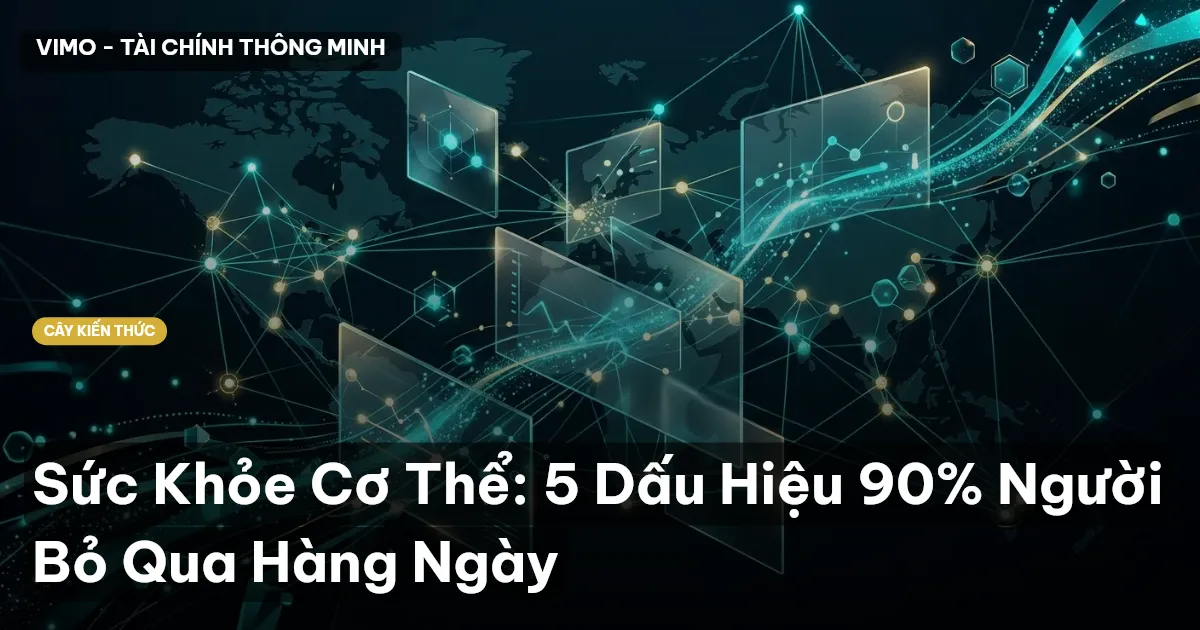 Sức Khỏe Cơ Thể: 5 Dấu Hiệu 90% Người Bỏ Qua Hàng Ngày