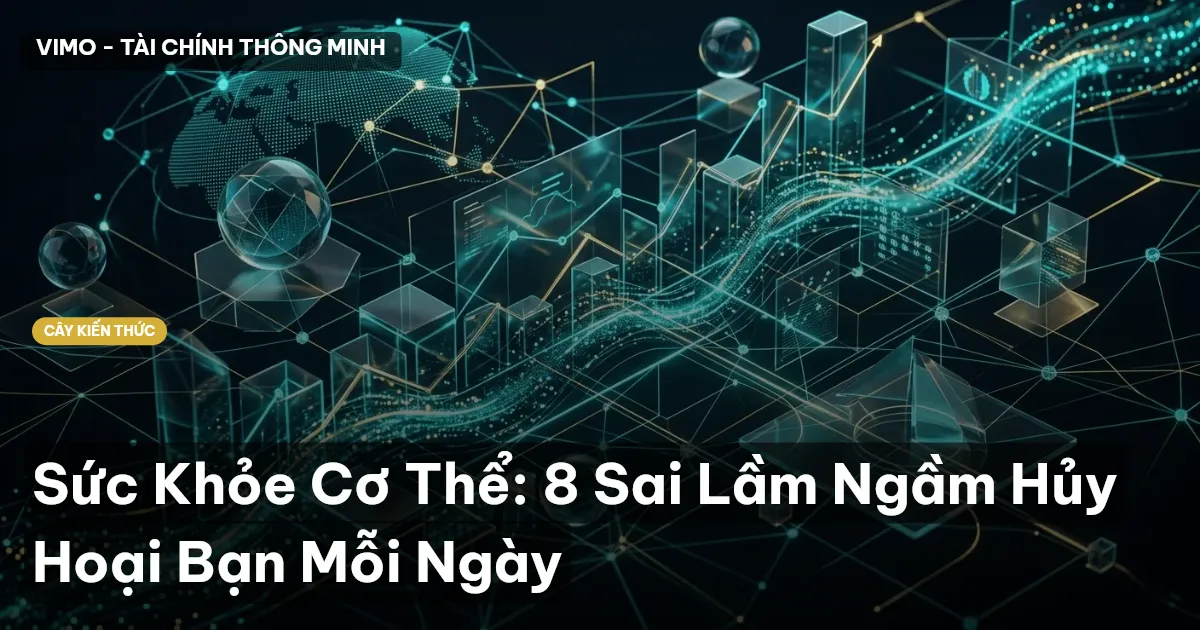 Sức Khỏe Cơ Thể: 8 Sai Lầm Ngầm Hủy Hoại Bạn Mỗi Ngày