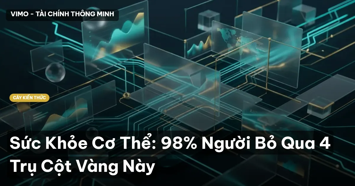 Sức Khỏe Cơ Thể: 98% Người Bỏ Qua 4 Trụ Cột Vàng Này