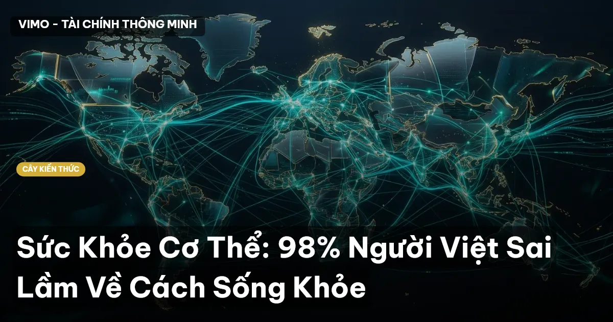 Sức Khỏe Cơ Thể: 98% Người Việt Sai Lầm Về Cách Sống Khỏe