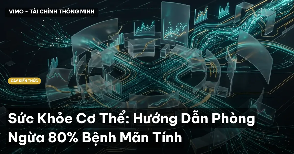 Sức Khỏe Cơ Thể: Hướng Dẫn Phòng Ngừa 80% Bệnh Mãn Tính