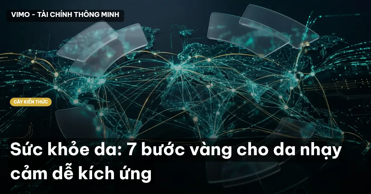 Sức khỏe da: 7 bước vàng cho da nhạy cảm dễ kích ứng