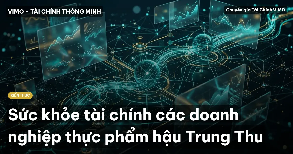 Sức khỏe tài chính các doanh nghiệp thực phẩm hậu Trung Thu