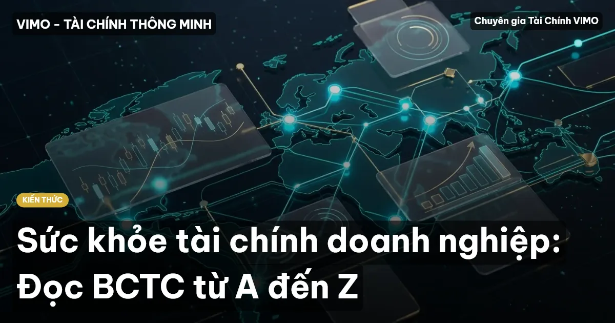 Sức khỏe tài chính doanh nghiệp: Đọc BCTC từ A đến Z