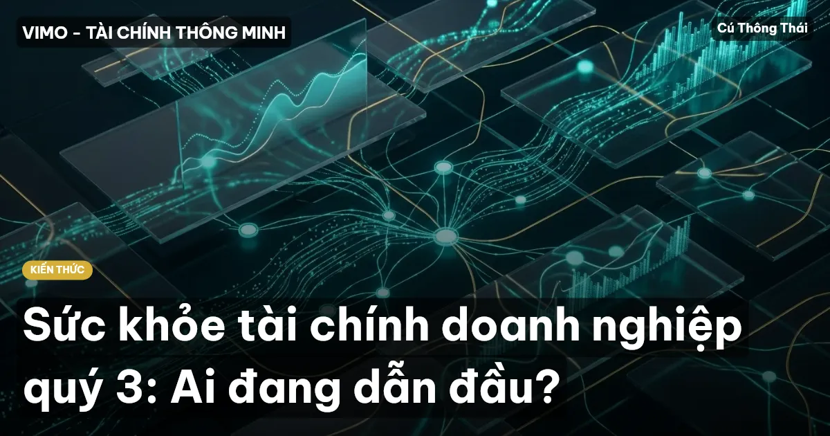 Sức khỏe tài chính doanh nghiệp quý 3: Ai đang dẫn đầu?