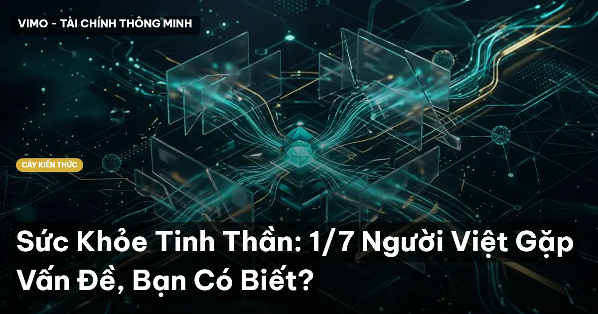 Sức Khỏe Tinh Thần: 1/7 Người Việt Gặp Vấn Đề, Bạn Có Biết?