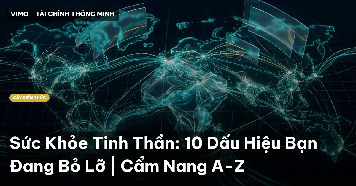 Sức Khỏe Tinh Thần: 10 Dấu Hiệu Bạn Đang Bỏ Lỡ | Cẩm Nang A-Z