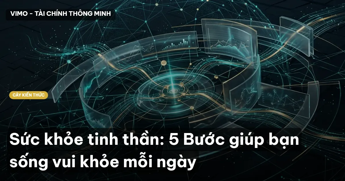 Sức khỏe tinh thần: 5 Bước giúp bạn sống vui khỏe mỗi ngày