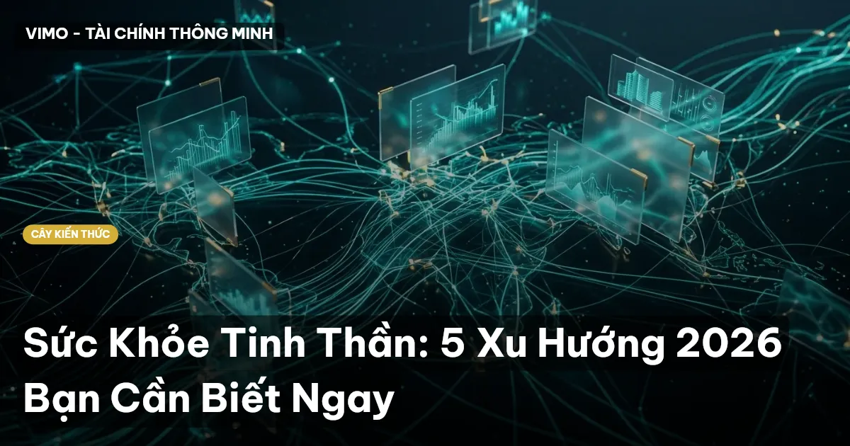 Sức Khỏe Tinh Thần: 5 Xu Hướng 2026 Bạn Cần Biết Ngay