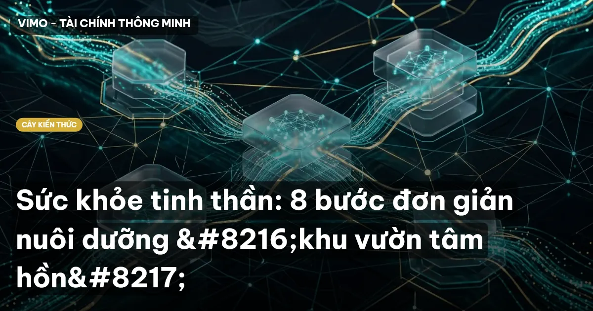 Sức khỏe tinh thần: 8 bước đơn giản nuôi dưỡng ‘khu vườn tâm hồn’