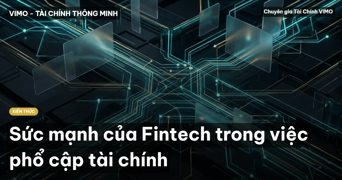 Sức mạnh của Fintech trong việc phổ cập tài chính
