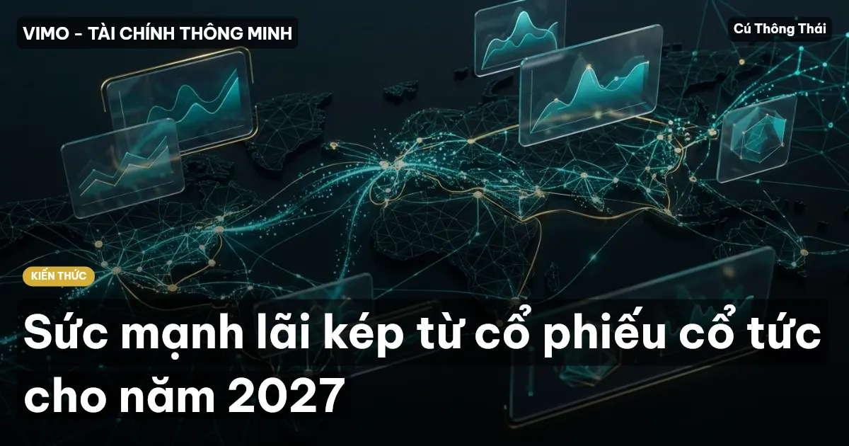 Sức mạnh lãi kép từ cổ phiếu cổ tức cho năm 2027