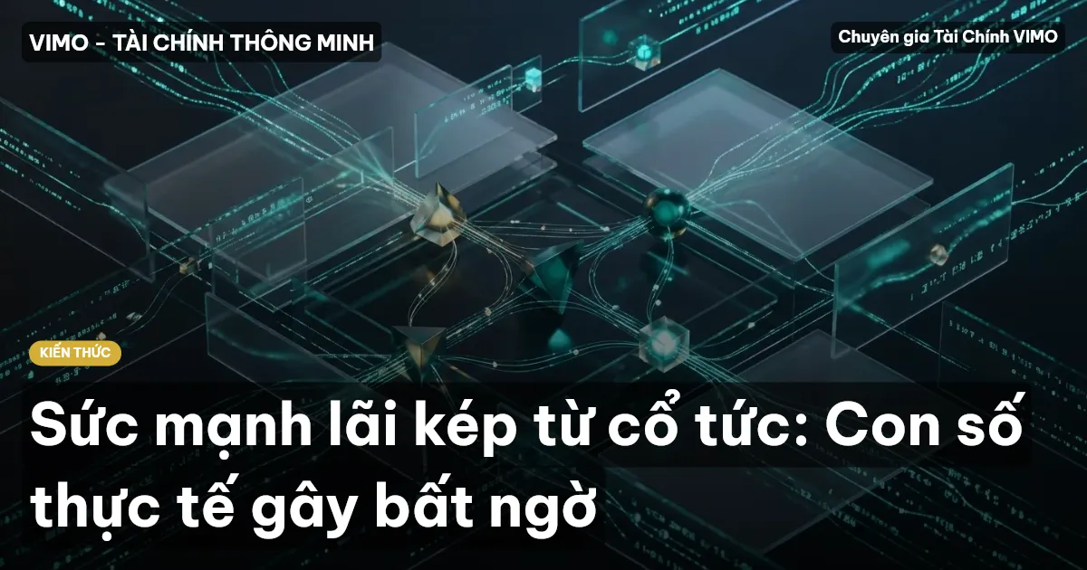 Sức mạnh lãi kép từ cổ tức: Con số thực tế gây bất ngờ