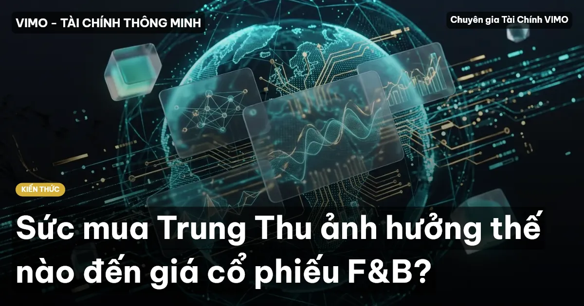 Sức mua Trung Thu ảnh hưởng thế nào đến giá cổ phiếu F&B?