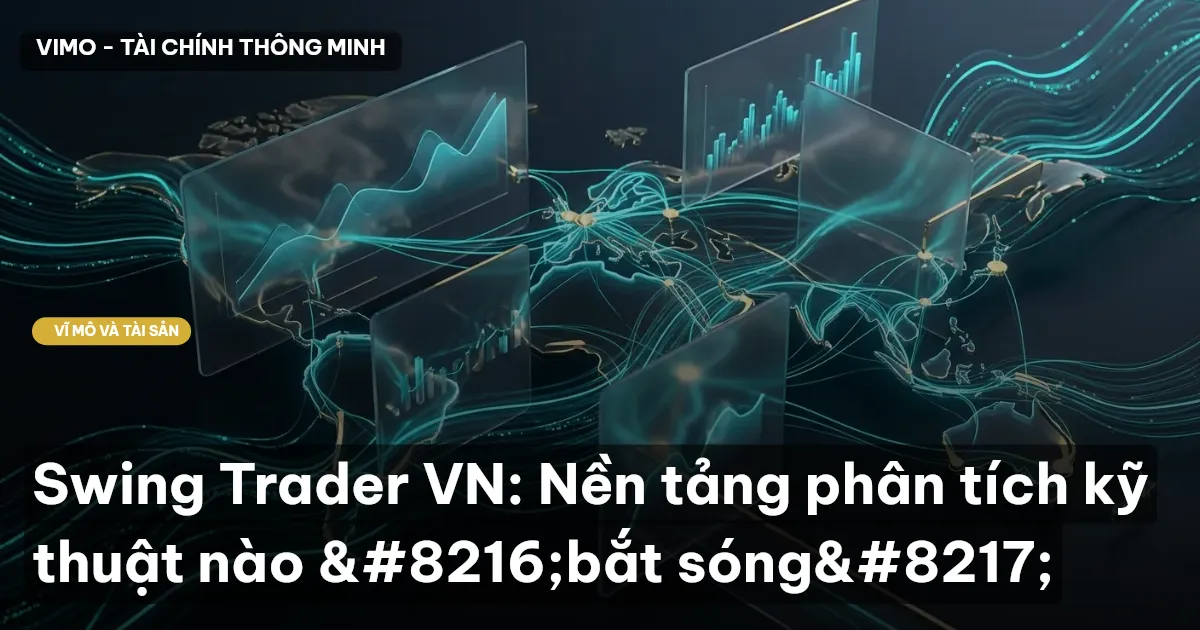 Swing Trader VN: Nền tảng phân tích kỹ thuật nào 'bắt sóng'