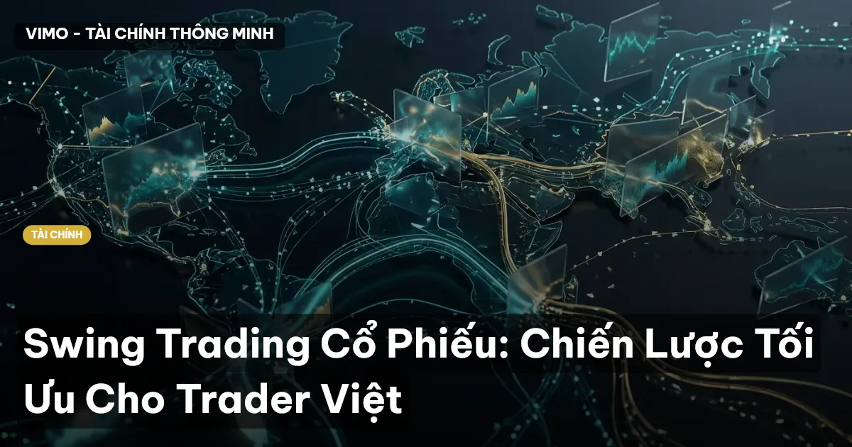 Swing Trading Cổ Phiếu: Chiến Lược Tối Ưu Cho Trader Việt