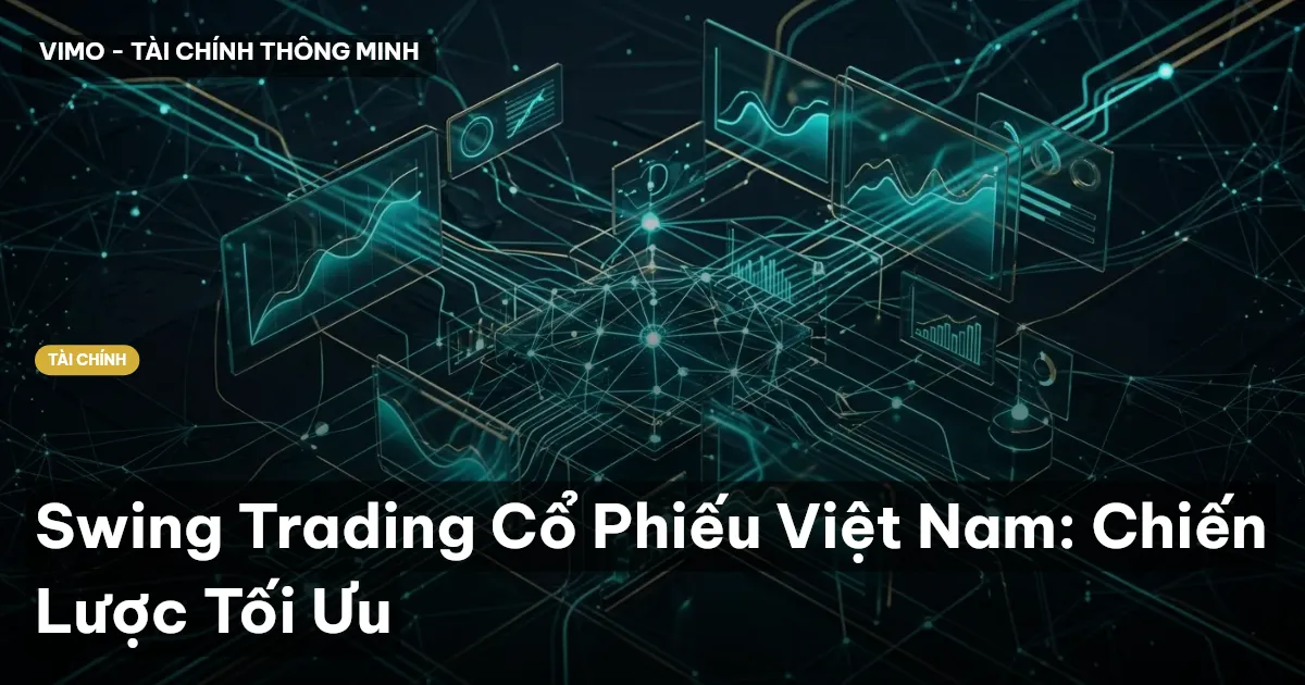 Swing Trading Cổ Phiếu Việt Nam: Chiến Lược Tối Ưu