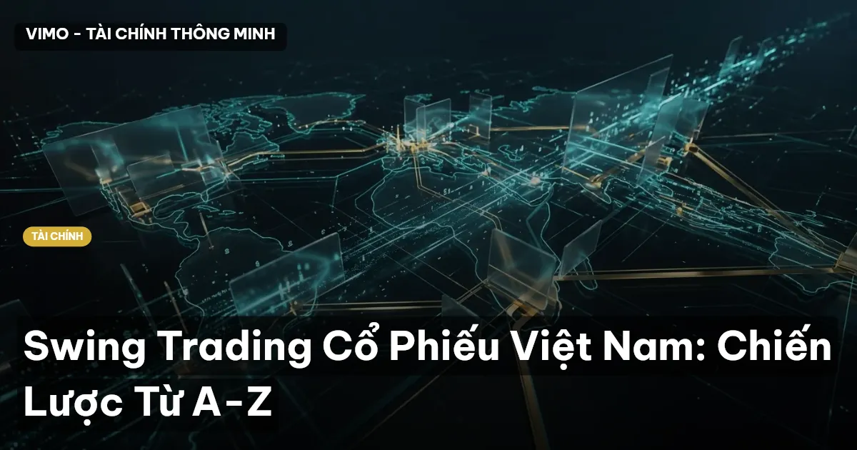 Swing Trading Cổ Phiếu Việt Nam: Chiến Lược Từ A-Z