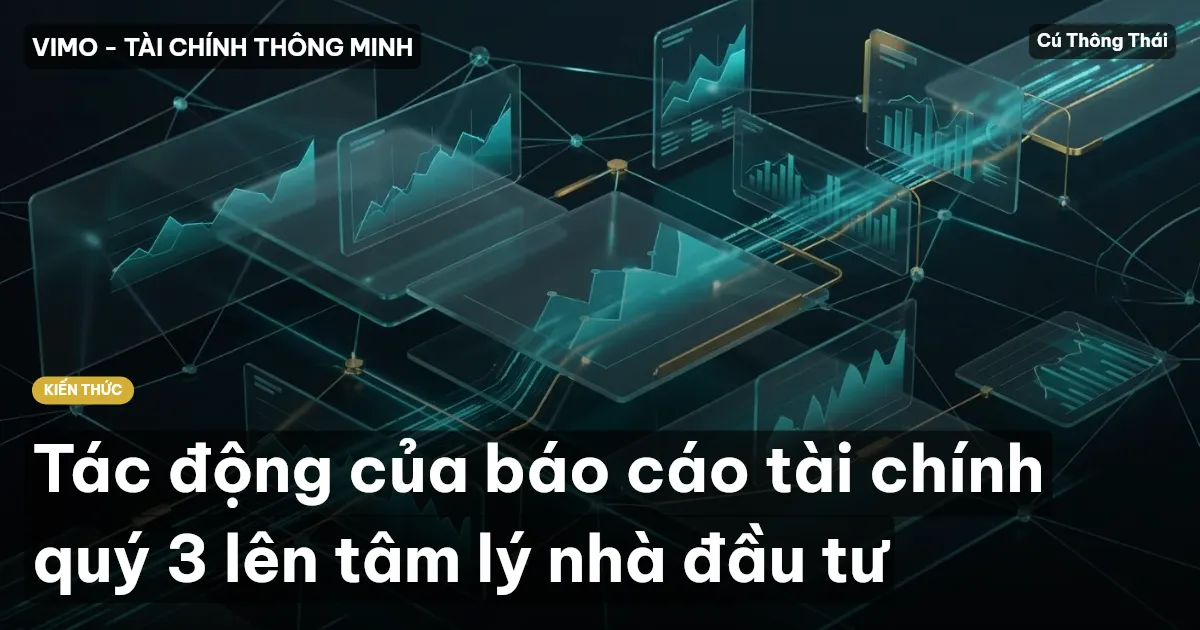 Tác động của báo cáo tài chính quý 3 lên tâm lý nhà đầu tư